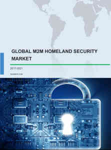 Global M2M Homeland Security market 2017-2021_CP_TNRTN-8478