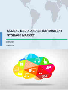Global Media and Entertainment Storage Market 2017-2021_CP_TNRTN-10441