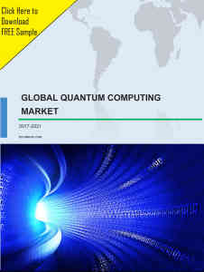 Global Quantum Computing Market 2017-2021