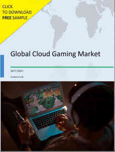 Global Cloud Gaming Market 2017-2021