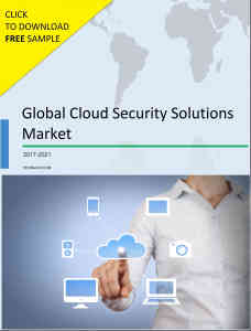 Global Cloud Security Solutions Market 2017-2021