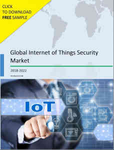 Global Internet of Things Security Market 2018-2022